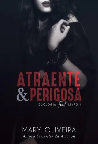 Atraente & Perigosa - Mary Oliveira