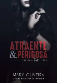Atraente & Perigosa - Mary Oliveira