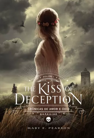 The Kiss of Deception  -  Crônicas de Amor e Ódio  - Vol.  01  -  Mary E. Pearson