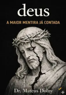 deus: a maior mentira já contada - Mateus Dolny