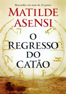 O Regresso do Catão  -  Catão  - Vol.  02  -  Matilde Asensi