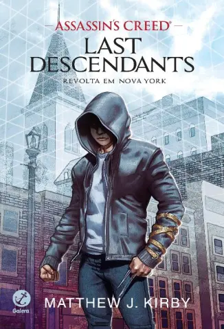 Assassin’s Creed Last Descendants A Revolta em Nova York - Matthew J. Kirby