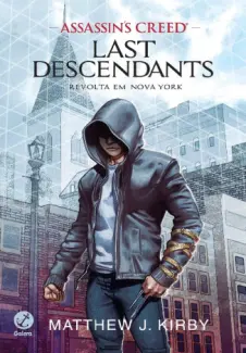 Assassin’s Creed Last Descendants A Revolta em Nova York - Matthew J. Kirby