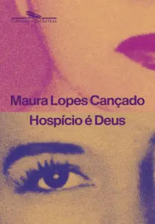 Hospício é Deus : Diário I - Maura Lopes Cançado