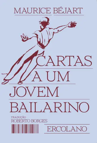 Cartas a um Jovem Bailarino - Maurice Béjart