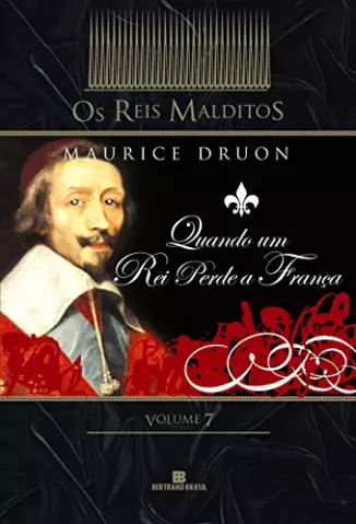 Quando Um Rei Perde a Franca  -  Os Reis Malditos  - Vol.  07  -  Maurice Druon
