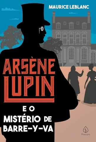 Arsène Lupin e o Mistério de Barre-y-va - Arsène Lupin Vol. 18 - Maurice Leblanc