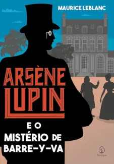 Arsène Lupin e o Mistério de Barre-y-va - Arsène Lupin Vol. 18 - Maurice Leblanc
