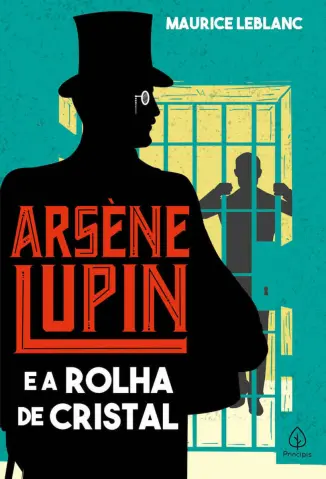 Arsène Lupin e a Rolha de Cristal - Arsène Lupin Vol. 4 - Maurice Leblanc