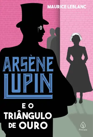 Arsène Lupin e o Triângulo de ouro - Maurice Leblanc