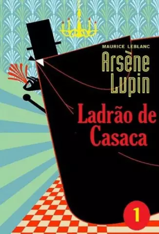 Ladrão de Casaca  -  Arsène Lupin 1   - Vol. 1 - Maurice Leblanc