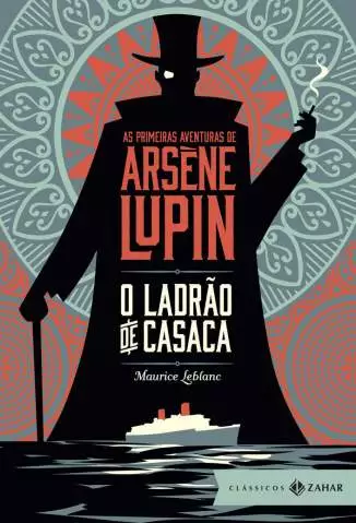 O Ladrão de Casaca: as Primeiras Aventuras de Arsène Lupin  -  Maurice Leblanc