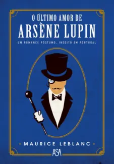 O Último Amor de Arsène Lupin - Arsène Lupin Vol. 23 - Maurice Leblanc