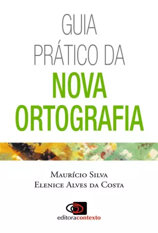 Guia Prático da Nova Ortografia - Maurício Silva