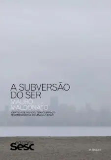 A Subversao do Ser - Mauro Maldonato