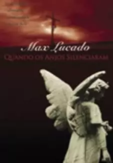 Quando os Anjos Silenciaram  -  Max Lucado