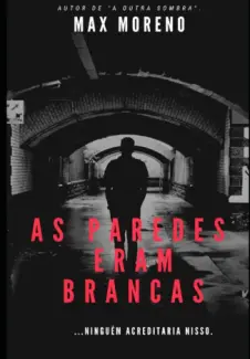 As Paredes eram Brancas - Max Moreno