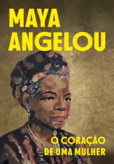 O Coração de uma mulher -  Maya Angelou