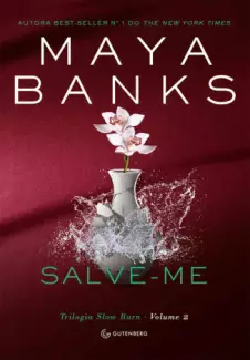 Salve-me  -  Trilogia Slow Burn  - Vol.  02  -  Maya Banks