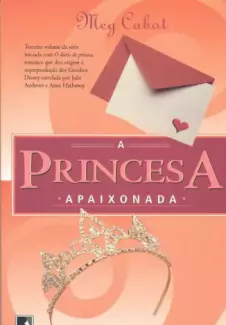 A Princesa Apaixonada  -   O Diário da Princesa   - Vol.   3  -  Meg Cabot