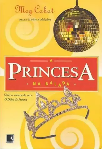 A Princesa Na Balada  -   O Diário Da Princesa   - Vol.  7  -  Meg Cabot