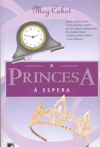 A Princesa à Espera   -  O Diário Da Princesa   - Vol.   4  -  Meg Cabot