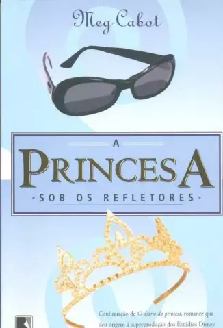 A Princesa Sob Os Refletores  -  O Diário Da Princesa   - Vol.  2  -  Meg Cabot