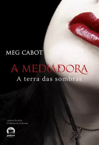 A Terra das Sombras  -  A Mediadora   - Vol.  1  -  Meg Cabot