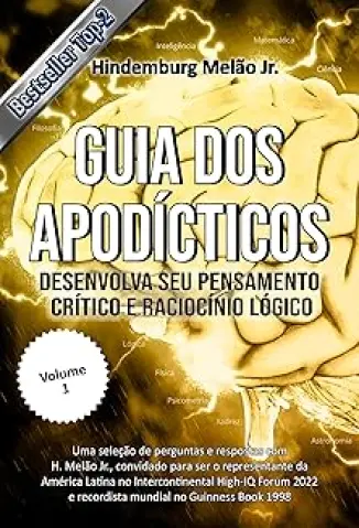 Guia dos Apodícticos: Desenvolva seu Pensamento Crítico e Raciocínio Lógico - Melão Jr. , Hindemburg