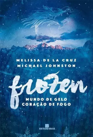 Frozen - Mundo de Gelo, Coração de Fogo  - Vol.  1  -  Melissa de La Cruz