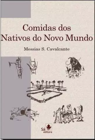Comidas dos Nativos do Novo Mundo  -  Messias S. Cavalcante