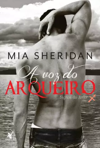 A Voz do Arqueiro  -  Signos do Amor  - Vol.   04  -  Mia Sheridan
