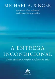 A entrega incondicional - Michael A. Singer