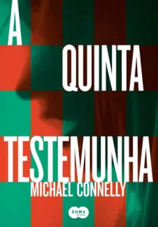A Quinta Testemunha - Michael Connelly