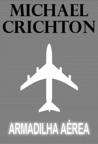 Armadilha Aérea - Michael Crichton