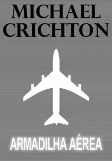 Armadilha Aérea - Michael Crichton