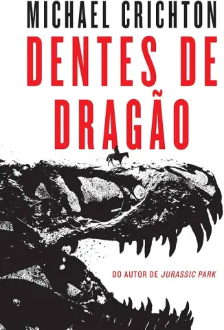 Dentes de Dragao - Michael Crichton