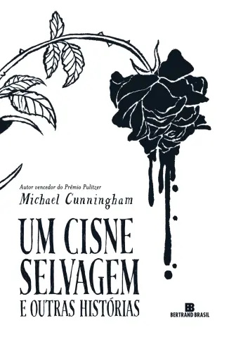 Um Cisne Selvagem e Outras Histórias - Michael Cunningham