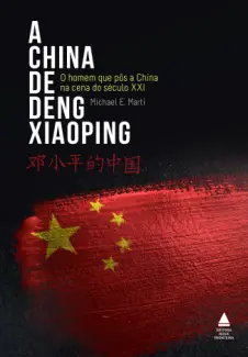 A China de Deng Xiaoping - Michael E. Marti