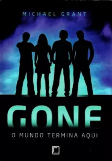 Gone  -  O Mundo Termina Aqui    Gone   - Vol.  1  -  Michael Grant