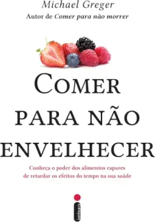 Comer para não Envelhecer - Michael Greger
