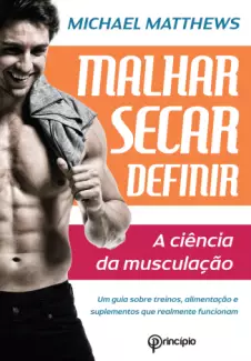 Malhar Secar Definir  -  A Ciência da Musculação  -  Michael Matthews