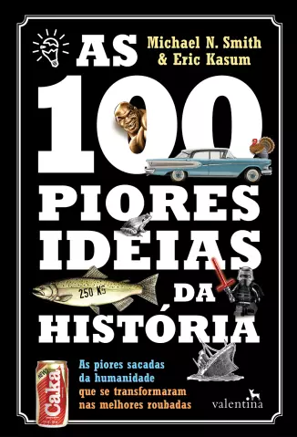 As 100 Piores Ideias da História  -  Michael N. Smith