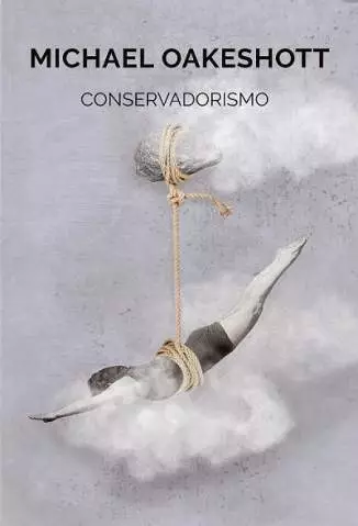 Conservadorismo  -  Bliblioteca Antagonista  - Vol.  8  -  Michael Oakeshott