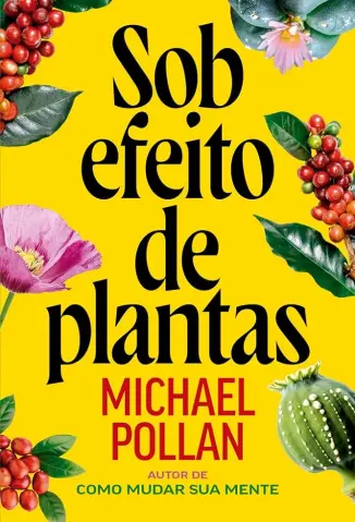 Sob Efeito de Plantas - Michael Pollan
