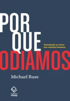 Por que Odiamos - Michael Ruse