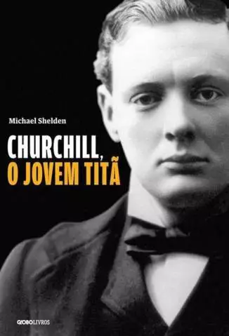 Churchill, o Jovem Titã  -  Michael Shelden