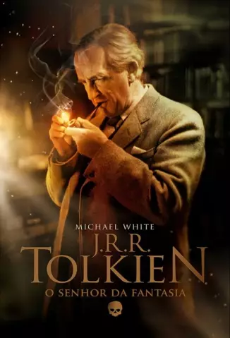 J. R. R. Tolkien  -  O Senhor da Fantasia  -   Michael White