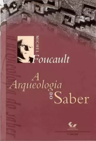 A Arqueologia do Saber  -  Michel Foucault