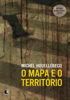 O Mapa e o Território - Michel Houellebecq